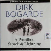 A Postillion Struck by Lightning written by Dirk Bogarde performed by Dirk Bogarde on CD (Unabridged)